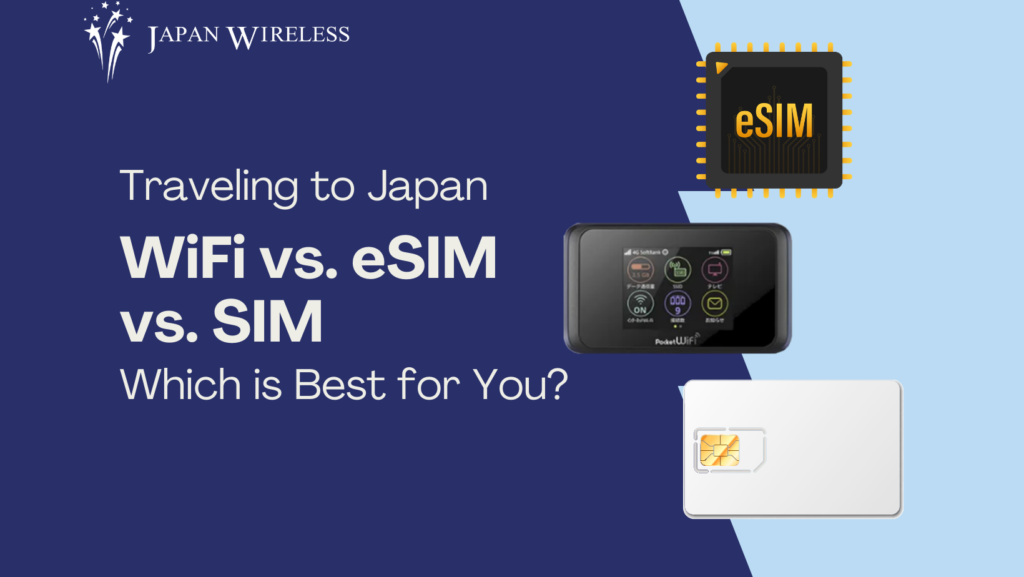 Traveling to Japan WiFi vs. eSIM vs. SIM Card Which is Best for You? Blog